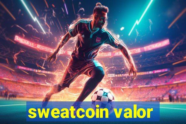 sweatcoin valor